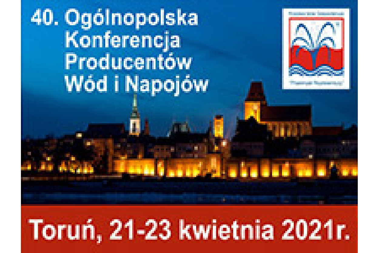40. Ogólnopolska Konferencja Producentów Wód i Napojów, Toruń 21-23 kwietnia 2021r.