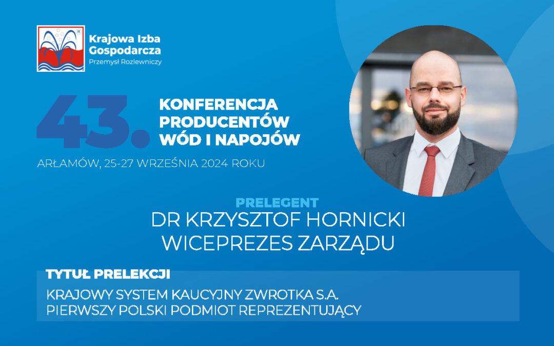 Prezentujemy Prelegentów 43. Ogólnopolskiej Konferencji Producentów Wód i Napojów: Doktor Krzysztof Hornicki