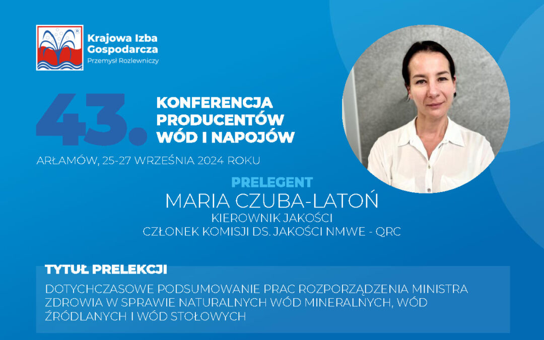 Prezentujemy Prelegentów 43. Ogólnopolskiej Konferencji Producentów Wód i Napojów: Maria Czuba-Latoń