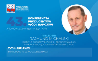 Prezentujemy Prelegentów 43. Ogólnopolskiej Konferencji Producentów Wód i Napojów: dr hab. Rajmund Michalski